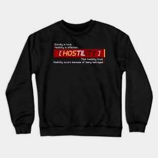 hostility definition "Enmity is love, Hostility is affection, That hostility trust, Hostility occurs because of being betrayed." Crewneck Sweatshirt